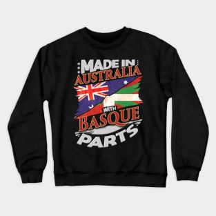 Made In Australia With Basque Parts - Gift for Basque From Bilbao Crewneck Sweatshirt